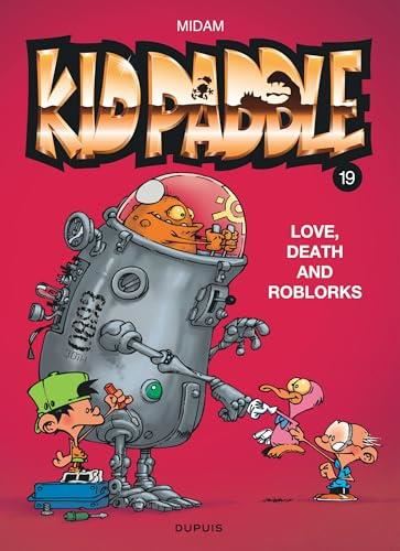 Kid paddle - T19 : Love, death and roblorks