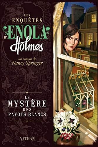 Les Enquêtes d'Enola Holmes: le mystère des pavots blancs