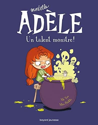 Mortelle Adèle T.6: Un talent monstre !